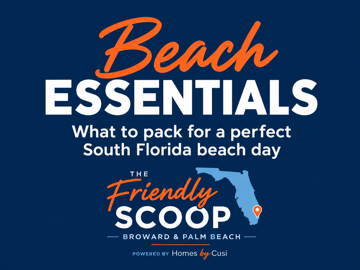 Beach Essentials cover: navy title card reading Beach Essentials, what to pack for a perfect South Florida beach day, with The Friendly Scoop logo and a Florida map pin