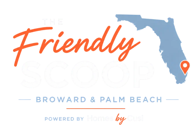 The Friendly Scoop — Broward & Palm Beach · Powered by Homes by Cusi
